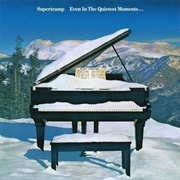 Even in the Quietest Moments by Supertramp