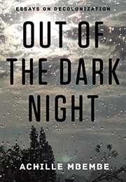 Out of the Dark Night: Essays on Decolonization (Achille Mbembe)