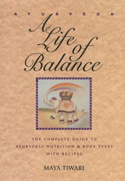 Ayurveda a Life of Balance (Maya Tiwari)