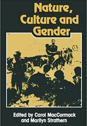 Nature, Culture and Gender (Carol P. MacCormack, Marilyn Strathern (Eds))