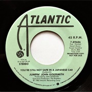 You&#39;re Not Safe in a Japanese Car - Jumpin&#39; John Goldsmith