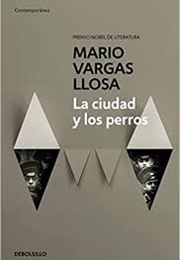 La Ciudad Y Los Perros (Mario Vargas Llosa)