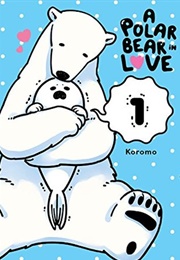 A Polar Bear in Love (Koromo)