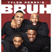 Tyler Perry&#39;s Bruh