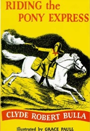 Riding the Pony Express (Clyde Robert Bulla)
