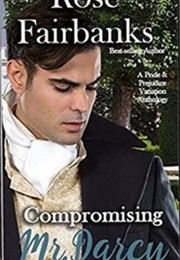 Compromising Mr. Darcy (Rose Fairbanks)