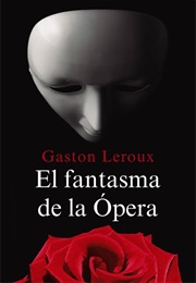 El Fantasma De La Ópera (Gastón Leroux)