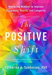 The Positive Shift (Catherine A. Sanderson)