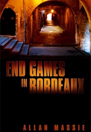 End Games in Bordeaux (Allan Massie)