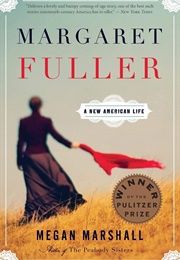 Margaret Fuller: A New American Life (Megan Marshall)
