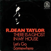 R Dean Taylor - There&#39;s a Ghost in My House