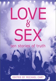 Love &amp; Sex: Ten Stories of Truth (Michael Cart)