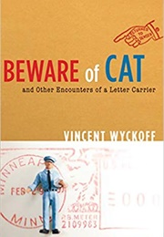 Beware of Cat and Other Encounters of a Letter Carrier (Vincent Wyckoff)