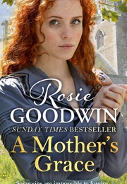 A Mother&#39;s Grace (Rosie Goodwin)