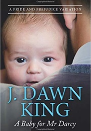A Baby for Mr. Darcy (J. Dawn King)