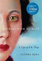 Journey With No Maps: A Life of P.K. Page (Sandra Djwa)