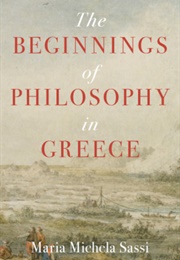 The Beginnings of Philosophy in Greece (Maria Michela Sassi)