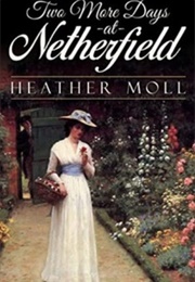 Two More Days at Netherfield (Heather Moll)