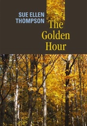 The Golden Hour (Sue Ellen Thompson)