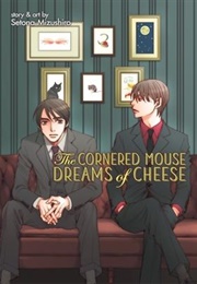 The Cornered Mouse Dreams of Cheese (Setona Mizushiro)