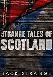 Strange Tales of Scotland (Jack Strange)