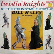 Bill Haley &amp; His Comets - Twistin&#39; Knights at the Roundtable