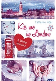 Kiss Me in London (Catherine Rider)