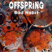 Bad Habit by Offspring