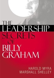 The Leadership Secrets of Billy Graham (Harold Myra)