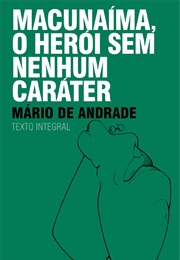 Macunaíma — O Herói Sem Nenhum Caráter (Mário De Andrade)