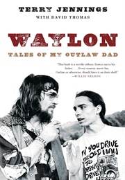 Waylon: Tales of My Outlaw Dad (Terry Jennings)