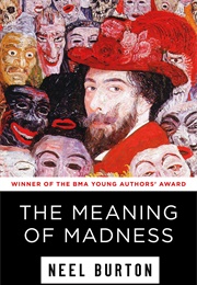 The Meaning of Madness (Neel Burton)