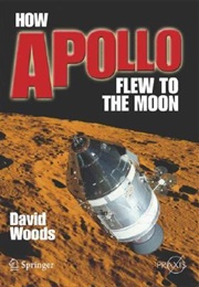 How Apollo Flew to the Moon (W. David Woods)