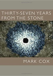 Thirty-Seven Years From the Stone (Mark Cox)