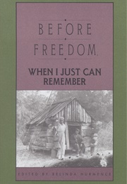 Before Freedom, When I Just Can Remember (Ed. Belinda Hurmence)