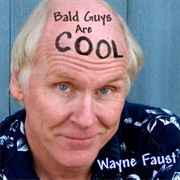 Bald Guys - Wayne Faust