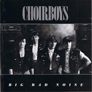 Choirboys - Big Bad Noise