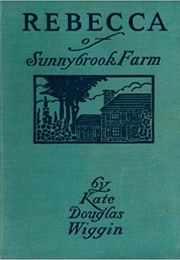 Rebecca of Sunnybrook Farm (Kate Douglas Wiggin)