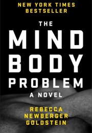 The Mind-Body Problem (Rebecca Goldstein)