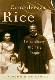 Extraordinary, Ordinary People: A Memoir of Family (Condoleezza Rice)