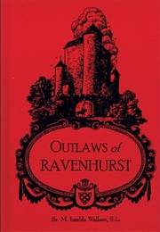 Outlaws of Ravenhurst (Sr. M. Imelda Wallace)