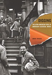 Digging: The Afro-American Soul of American Classical Music (Amiri Baraka)