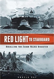 Red Light to Starboard: Recalling the Exxon Valdez Disaster (Angela Day)