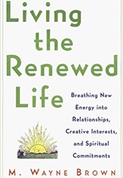 Living the Renewed Life (M. Wayne Brown)