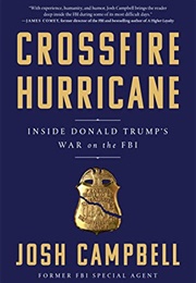 Crossfire Hurricane: Inside Donald Trump&#39;s War on the FBI (Josh Campbell)