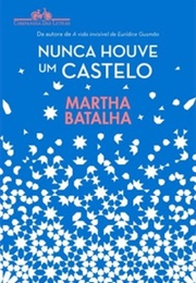 Nunca Houve Um Castelo (Martha Batalha)