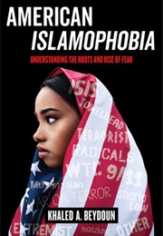 American Islamophobia: Understanding the Roots and Rise of Fear (Khaled A. Beydoun)