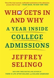 Who Gets in and Why: A Year Inside College Admissions (Jeffrey Selingo)