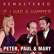 If I Had a Hammer - Peter, Paul &amp; Mary