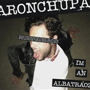 I&#39;m an Albatraoz - Aronchupa